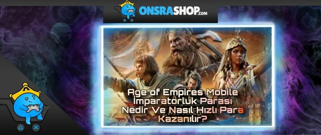 Age of Empires Mobile İmparatorluk Parası Nedir Ve Nasıl Hızlı Para Kazanılır?